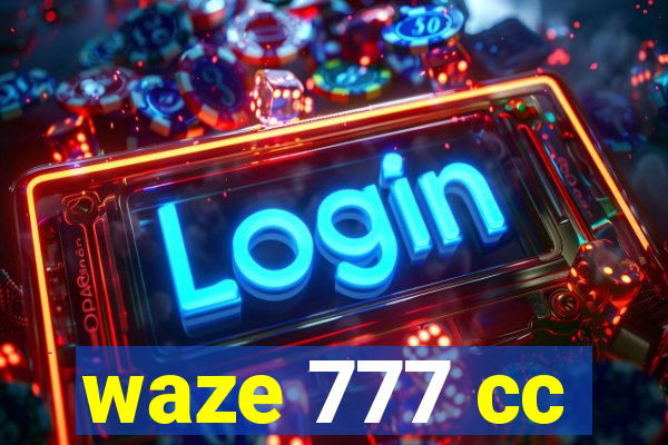 waze 777 cc